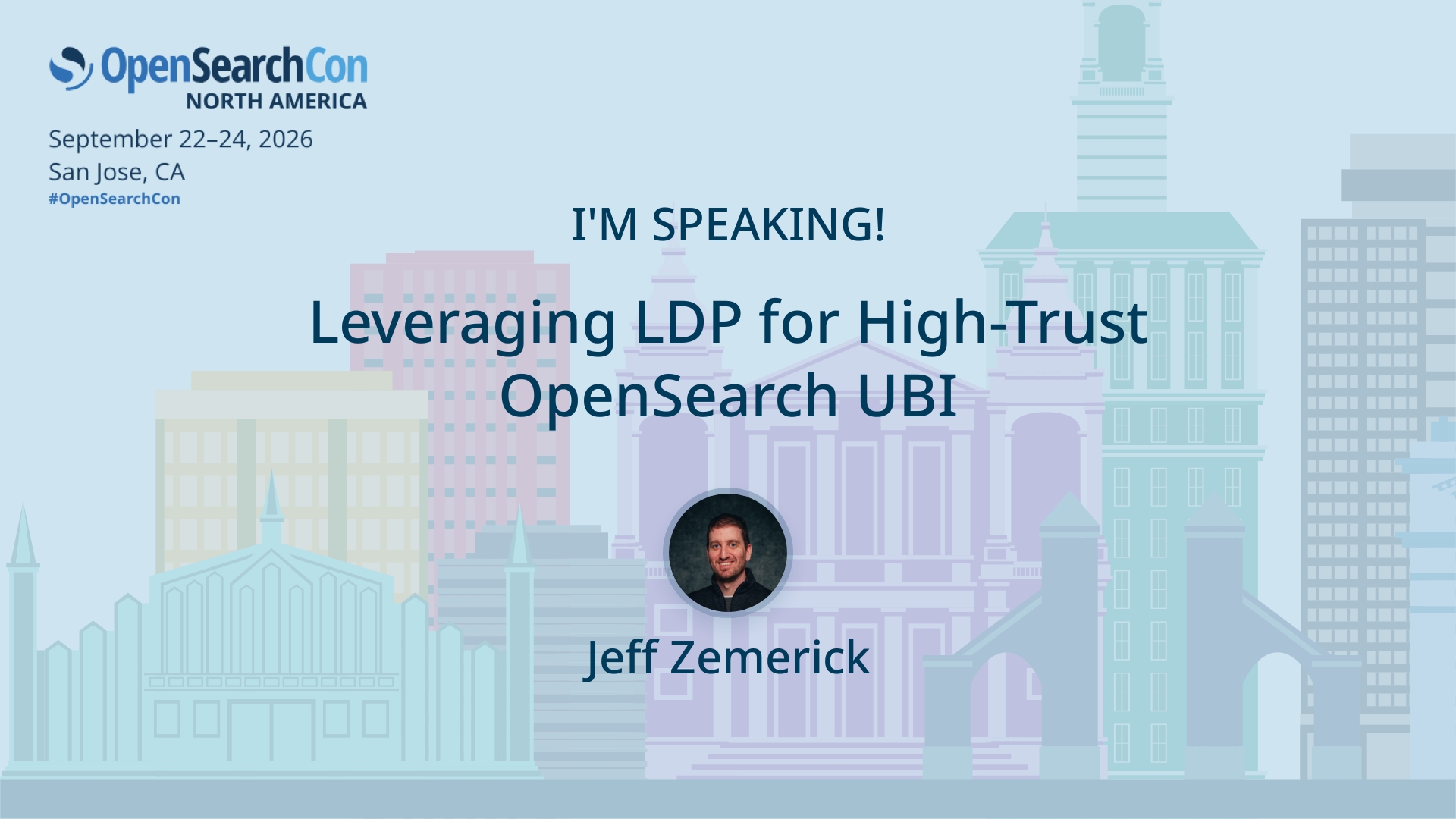 OpenSearchCon North America 2026 speaker banner for the talk Leveraging LDP for High-Trust OpenSearch UBI by Jeff Zemerick, San Jose, September 22 to 24, 2026.